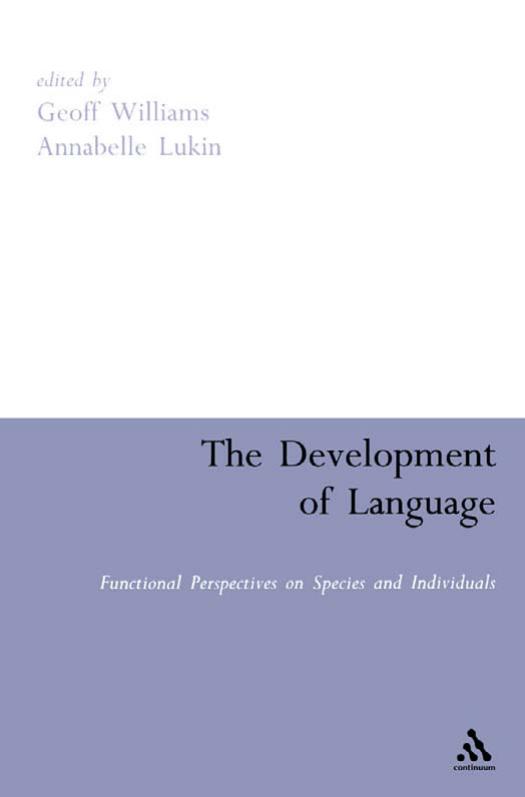 The Development of Language: Functional Perspectives on Species and Individuals by Geoff Williams Annabelle Lukin
