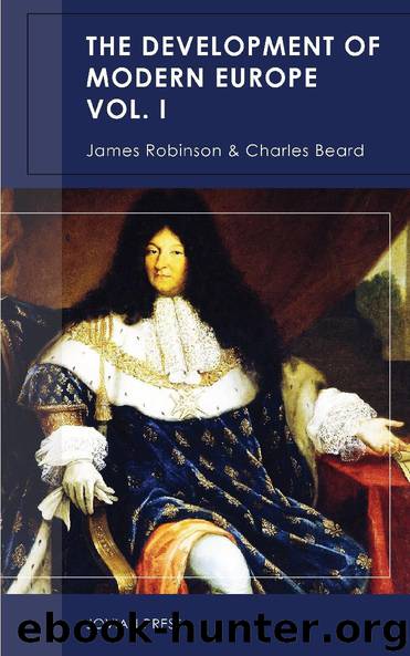 The Development of Modern Europe Volume I by James Robinson & Charles Beard