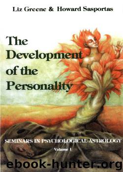 The Development of Personality: Seminars in Psychological Astrology (Seminars in Psychological Astrology ; V. 1) by Greene Liz & Sasportas Howard
