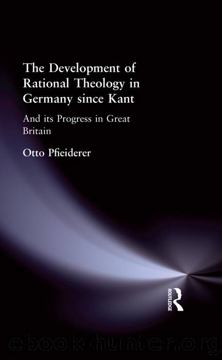 The Development of Rational Theology in Germany since Kant by Pfleiderer Otto;