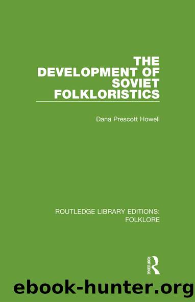The Development of Soviet Folkloristics (RLE Folklore) by Dana Prescott Howell