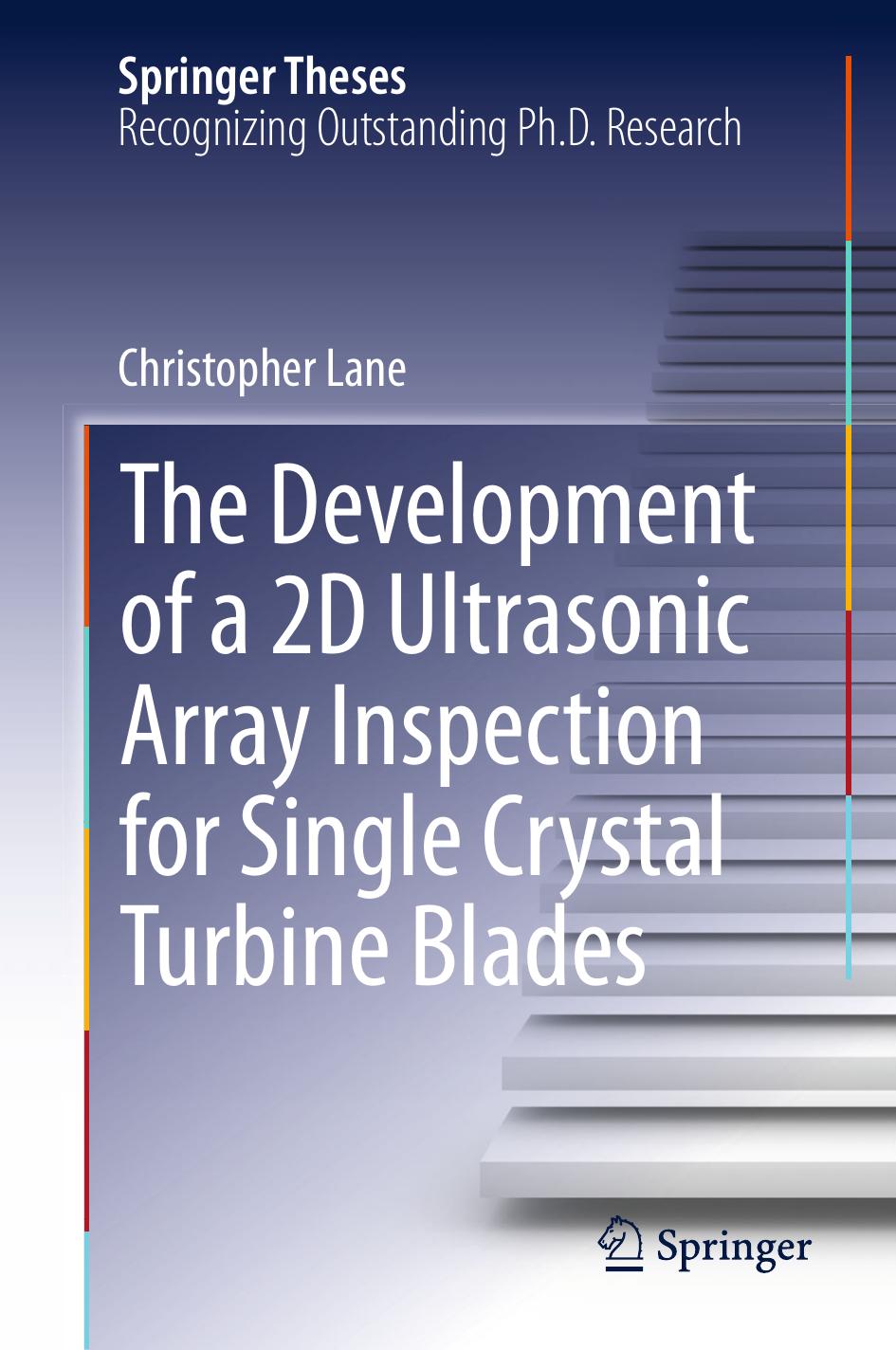The Development of a 2D Ultrasonic Array Inspection for Single Crystal Turbine Blades (2014) by Unknown