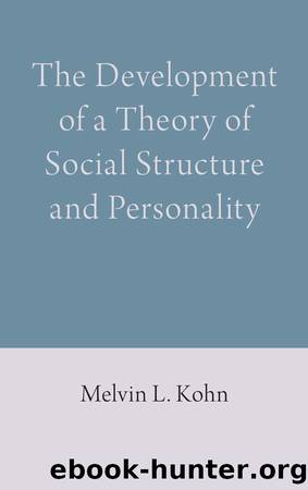 The Development of a Theory of Social Structure and Personality by Melvin L. Kohn