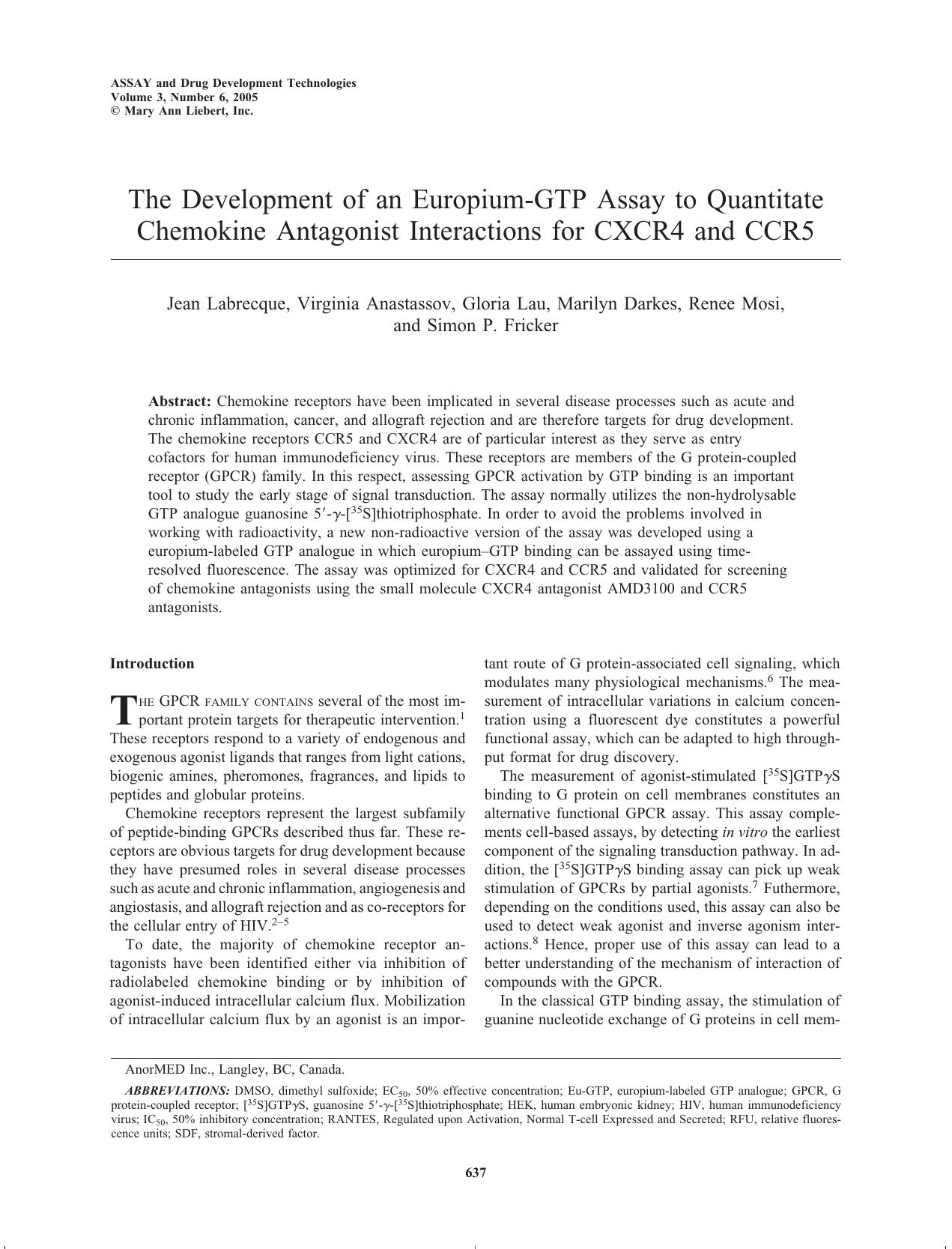 The Development of an Europium-GTP Assay to Quantitate Chemokine Antagonist Interactions for CXCR4 and CCR5 by Jean Labrecque Virginia Anastassov Gloria Lau Marilyn Darkes Renee Mosi Simon P. Fricker Ph.D