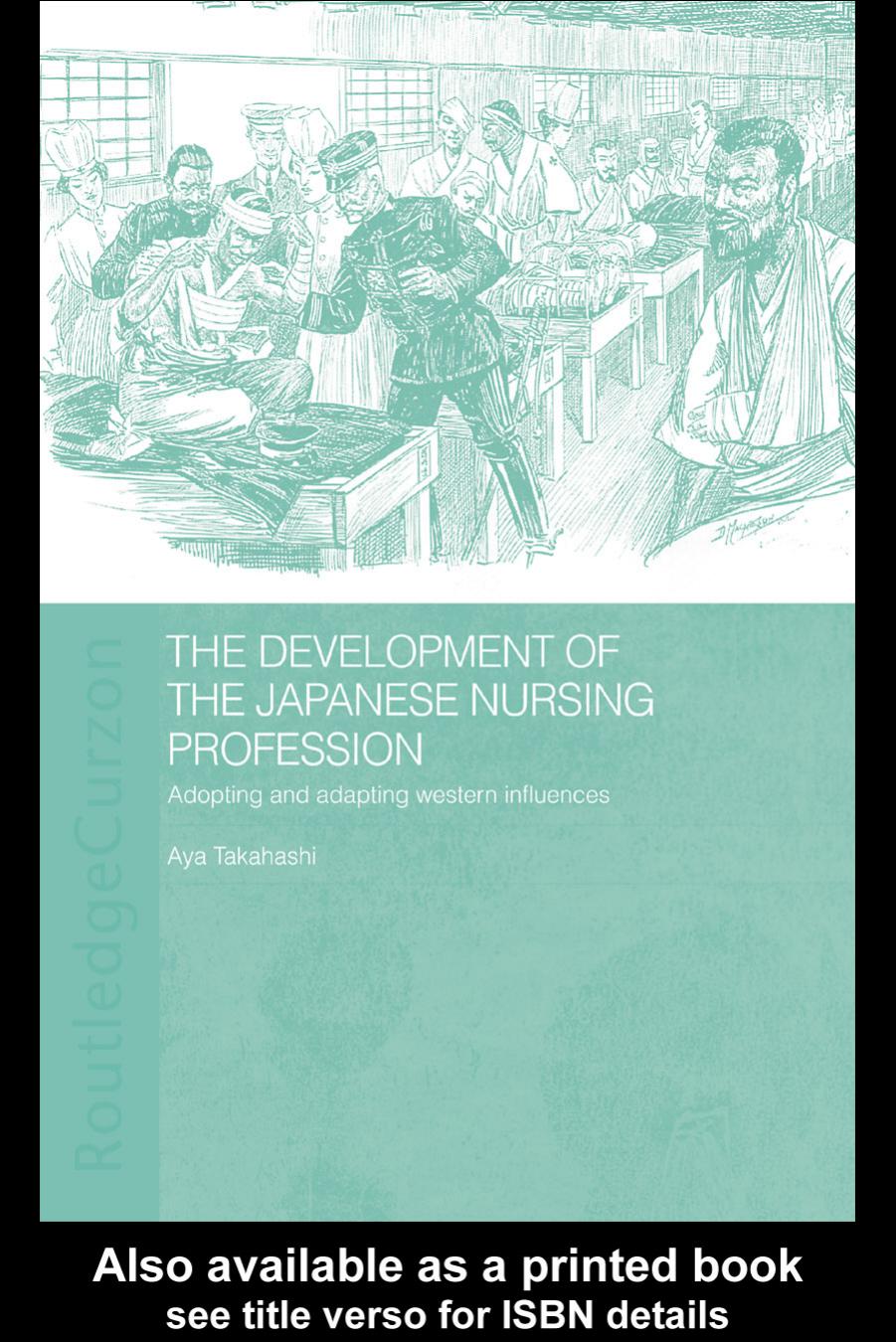 The Development of the Japanese Nursing Profession: Adopting and Adapting Western Influences by Aya Takahashi
