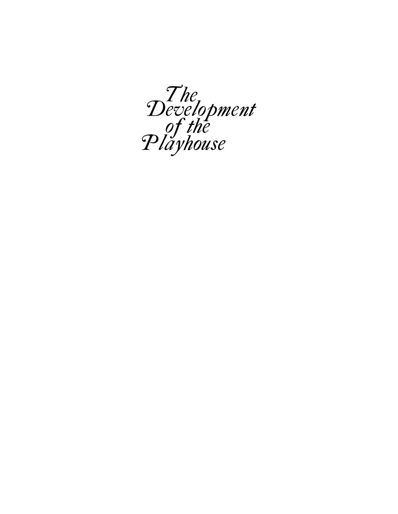 The Development of the Playhouse by Donald C. Mullin