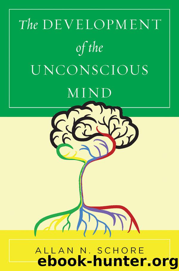 The Development of the Unconscious Mind (Norton Series on Interpersonal Neurobiology) by Allan N. Schore