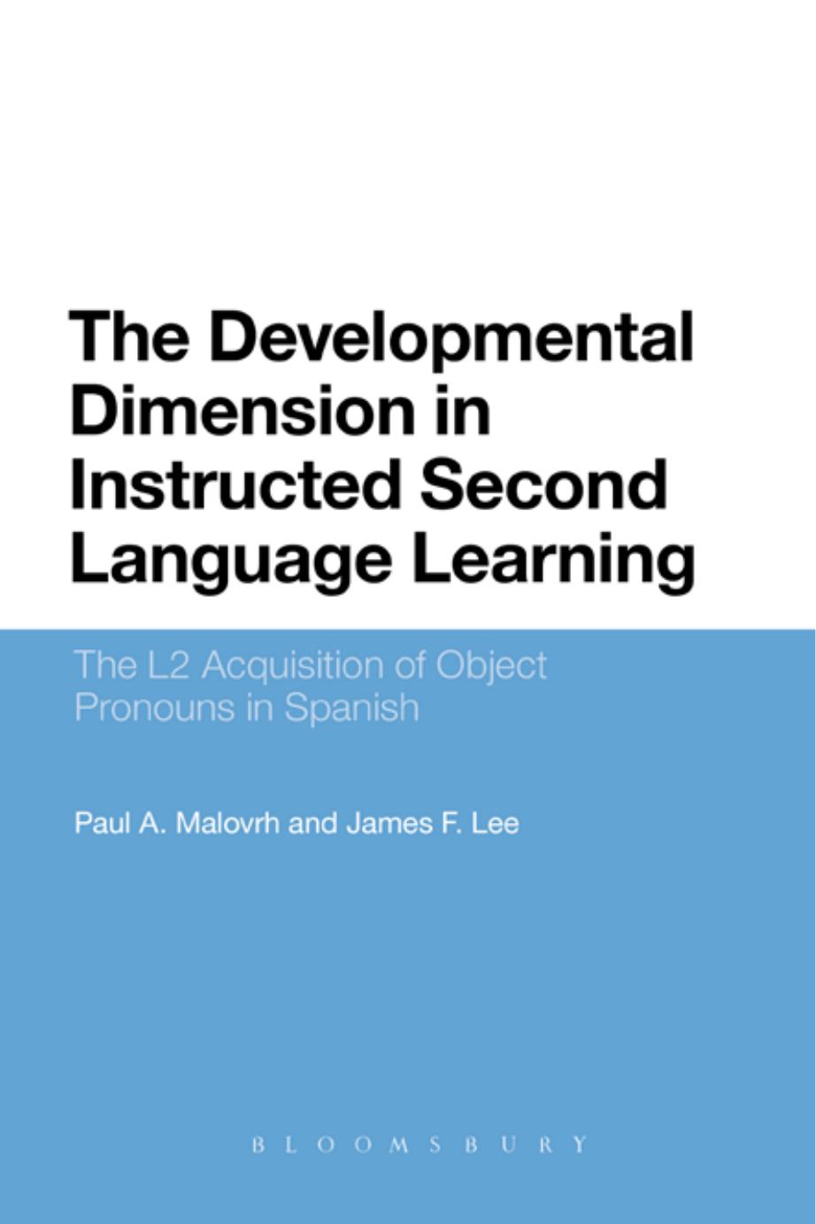 The Developmental Dimension in Instructed Second Language Learning: The L2 Acquisition of Object Pronouns in Spanish by Paul Malovrh James F. Lee