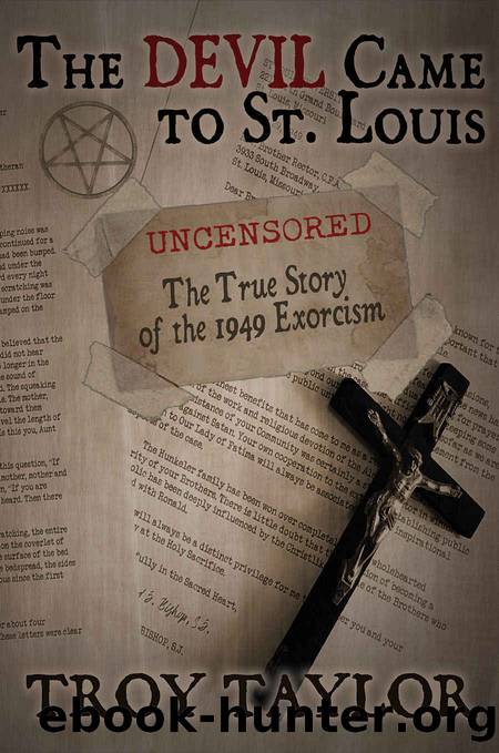 The Devil Came to St. Louis: The Uncensored True Story of the 1949 Exorcism by Troy Taylor