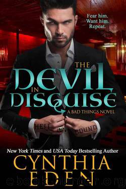 The Devil In Disguise (Bad Things #1) by Cynthia Eden