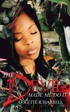 The Devil Made Me Do It by Colette R. Harrell