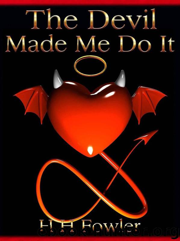 The Devil Made Me Do It by H. H. Fowler