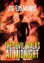 The Devil Walks at Midnight by Joe Edd Morris