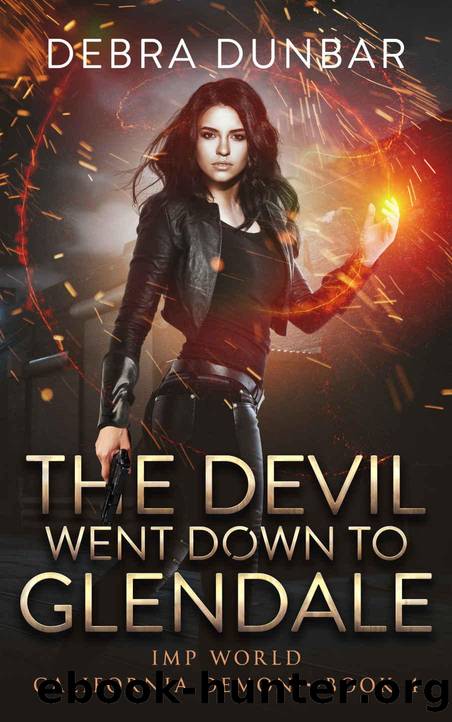 The Devil Went Down To Glendale: An Imp World Urban Fantasy (California Demon Book 4) by Debra Dunbar