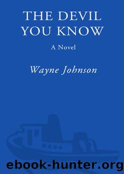 The Devil You Know by Wayne Johnson