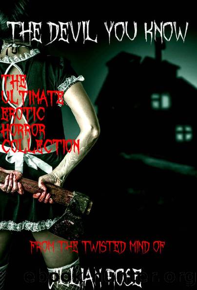 The Devil You Know: The Ultimate Erotic Horror Collection by Jillian Rose