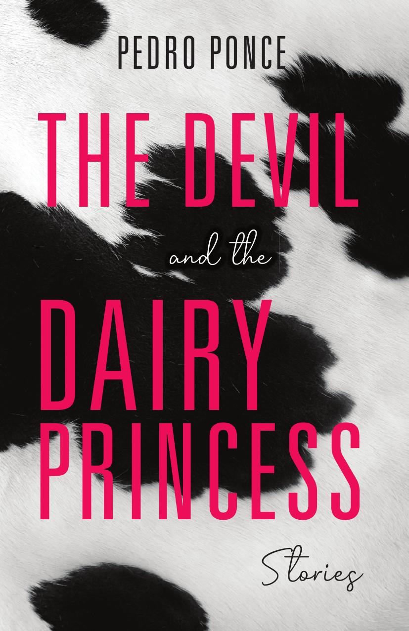 The Devil and the Dairy Princess : Stories by Pedro Ponce