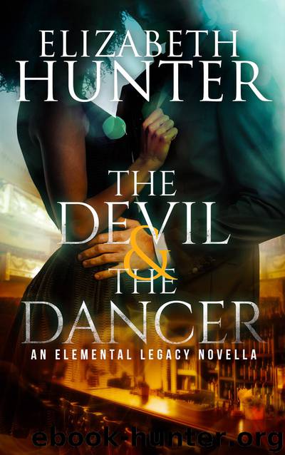 The Devil and the Dancer: An Elemental Legacy Novella by Elizabeth Hunter
