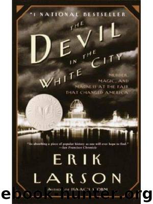 The Devil in the White City: Murder, Magic & Madness and the Fair that Changed America by Erik Larson