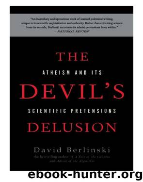 The Devil's Delusion: Atheism and Its Scientific Pretensions [2008, 2011] by David Berlinski