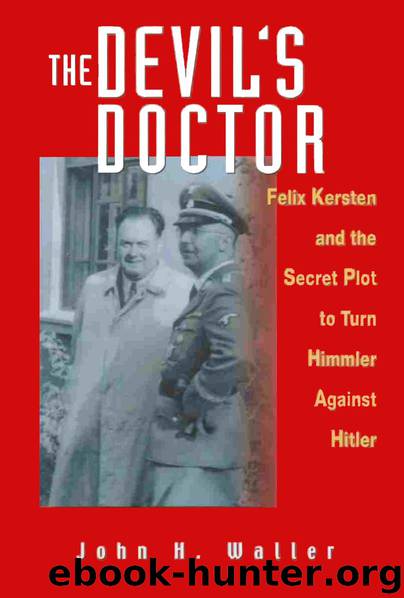 The Devil's Doctor: Felix Kersten and the Secret Plot to Turn Himmler Against Hitler by John H. Waller