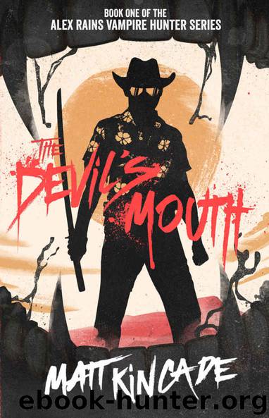The Devil's Mouth (Alex Rains, Vampire Hunter Book 1) by Matt Kincade
