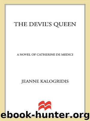 The Devil's Queen: A Novel of Catherine de Medici by Jeanne Kalogridis