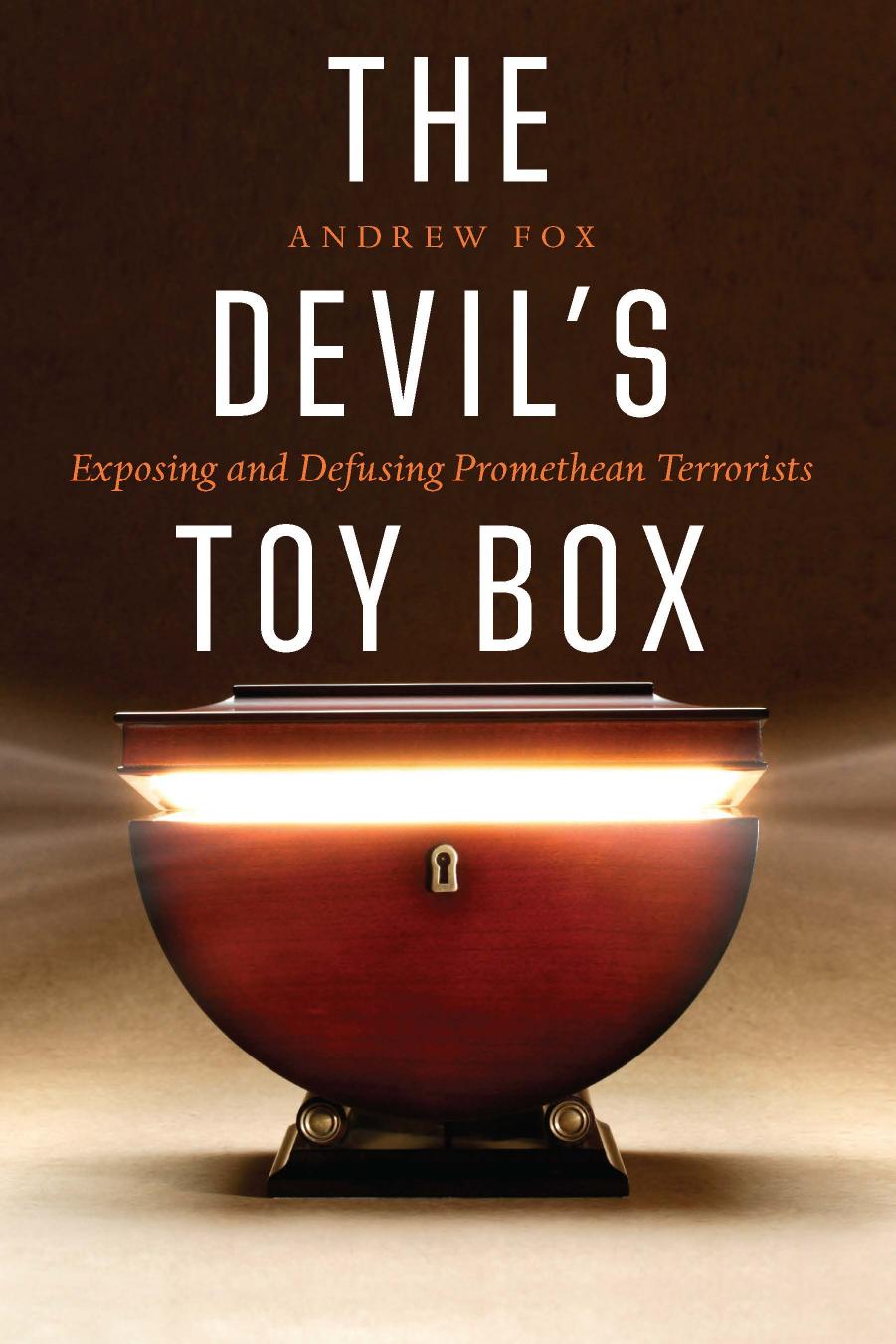 The Devil's Toy Box: Exposing and Defusing Promethean Terrorists by Andrew Fox