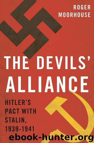 The Devils' Alliance: Hitler's Pact With Stalin, 1939-1941 by Roger Moorhouse