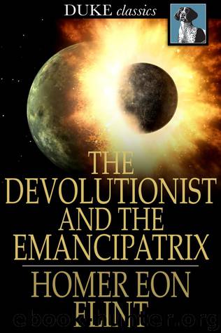 The Devolutionist and The Emancipatrix by Homer Eon Flint