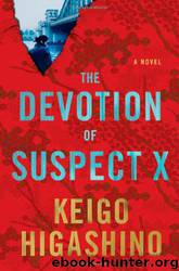 The Devotion of Suspect X by Keigo Higashino & Alexander O. Smith