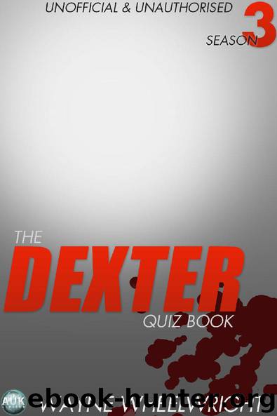 The Dexter Quiz Book Season 3 by Wayne Wheelwright