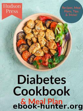 The Diabetes Cookbook & Meal Plan: Delicious Diabetic Recipes, Meal Plans & Tips! by Hudson Press & Aqsa Layla MD