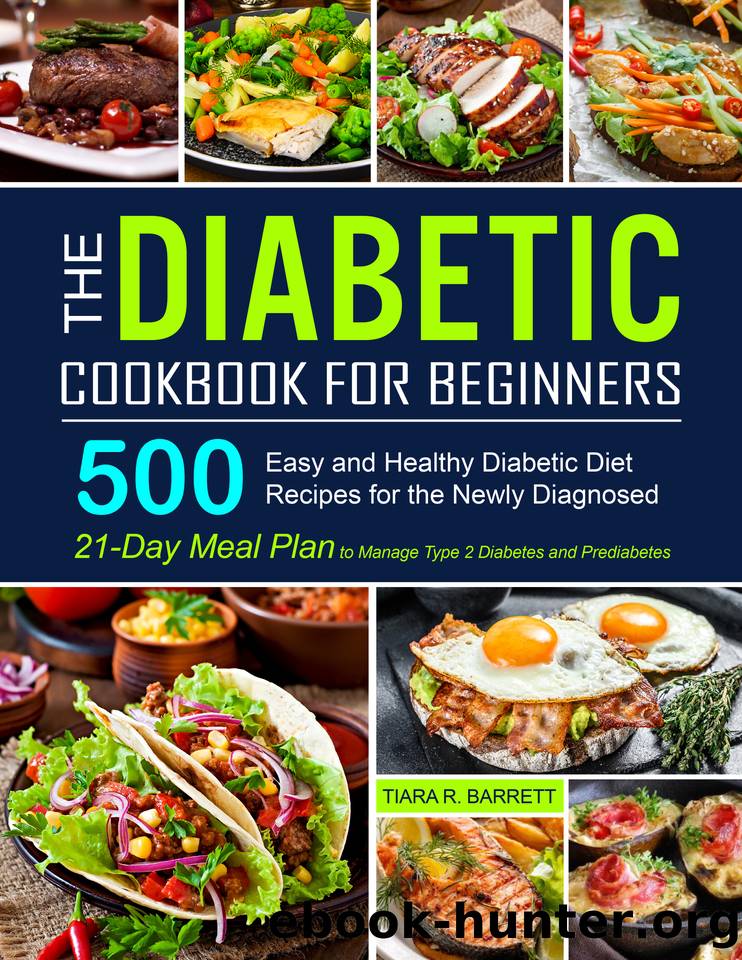 The Diabetic Cookbook for Beginners: 500 Easy and Healthy Diabetic Diet Recipes for the Newly Diagnosed | 21-Day Meal Plan to Manage Type 2 Diabetes and Prediabetes by Barrett Tiara R