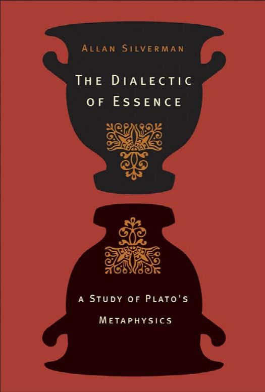 The Dialectic of Essence: A Study of Plato's Metaphysics by Allan Silverman