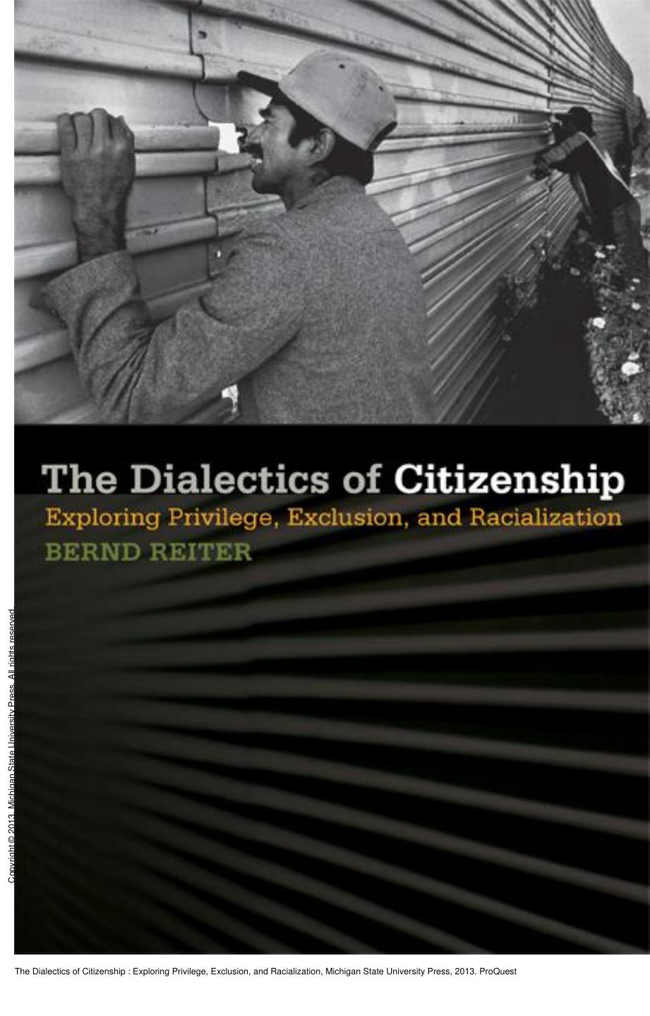 The Dialectics of Citizenship : Exploring Privilege, Exclusion, and Racialization by Bernd Reiter