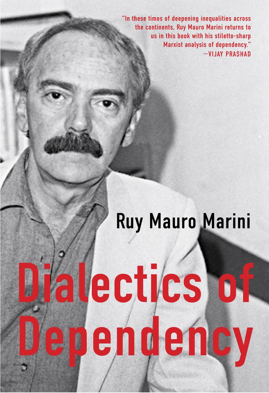 The Dialectics of Dependency by Ruy Mauro Marini; Amanda Latimer (trans.)