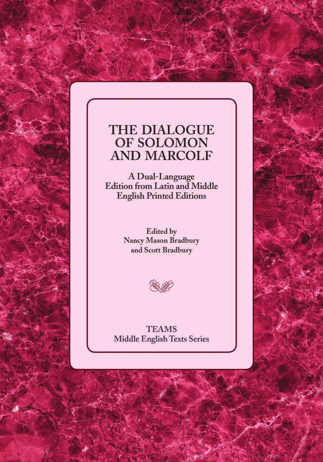 The Dialogue of Solomon and Marcolf: A Dual-language Edition from Latin and Middle English Printed Editions by Nancy M. Bradbury; Scott Bradbury