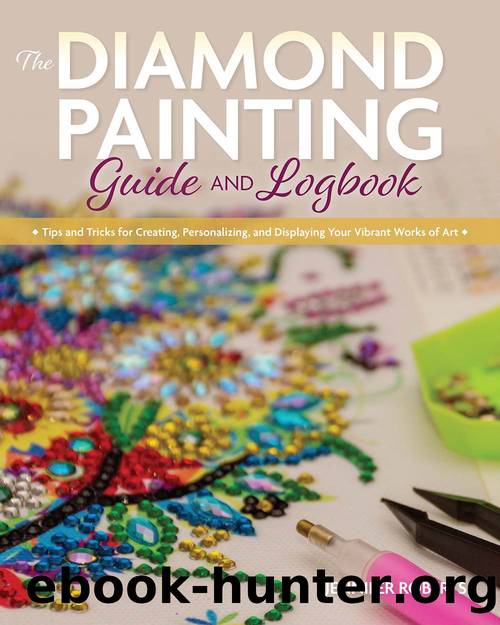 The Diamond Painting Guide and Logbook by Jennifer Roberts