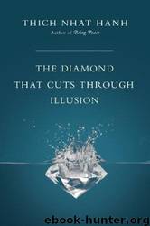 The Diamond That Cuts Through Illusion by Thich Nhat Hanh