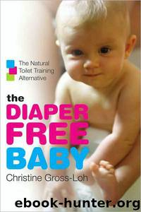 The Diaper-Free Baby: The Natural Toilet Training Alternative by Christine Gross-Loh