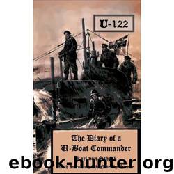 The Diary of A U-Boat Commander by Karl von Schenk