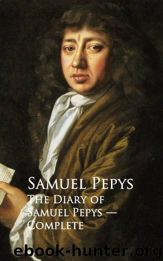 The Diary of Samuel Pepys — Complete by Samuel Pepys