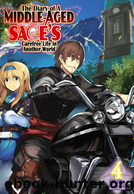 The Diary of a Middle-Aged Sage's Carefree Life in Another World: Volume 4 [Parts 1 to 3] by Kotobuki Yasukiyo