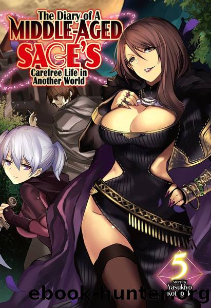 The Diary of a Middle-Aged Sage's Carefree Life in Another World: Volume 5 [Complete] by Kotobuki Yasukiyo