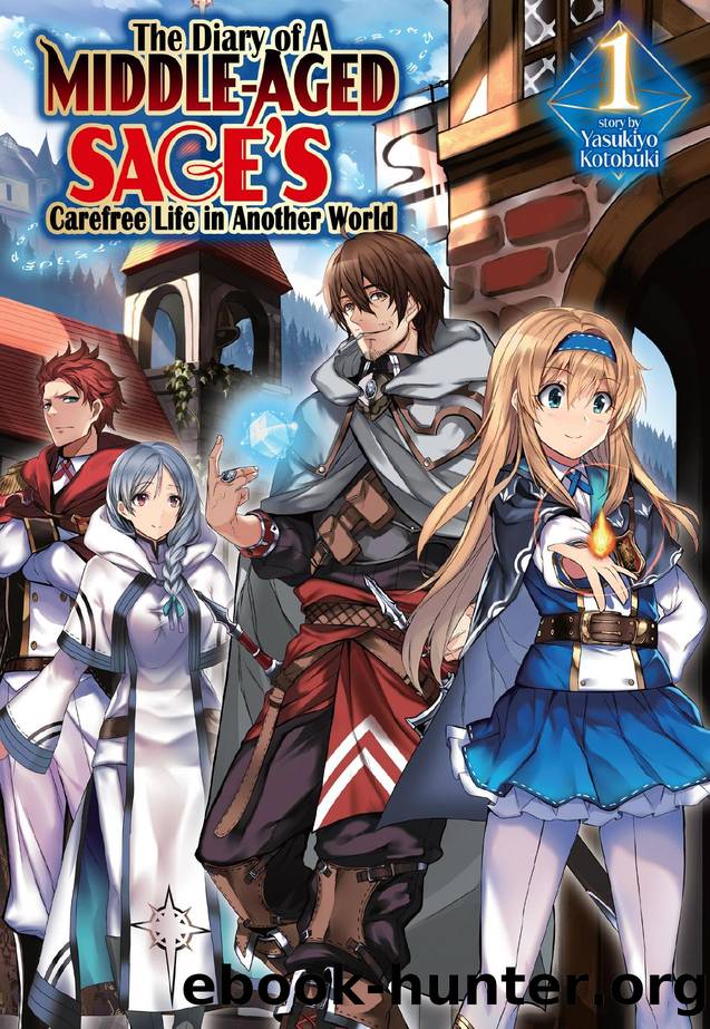 The Diary of a Middle-Aged Sageâs Carefree Life in Another World: Volume 1 by Kotobuki Yasukiyo