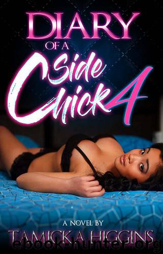 The Diary of a Side Chick 4: A Naptown Hood Drama (Side Chick Diaries) by Higgins Tamicka
