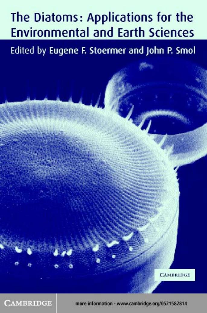 The Diatoms: Applications for the Environmental and Earth Sciences by E.F.STOERMER AND JOHN P.SMOL