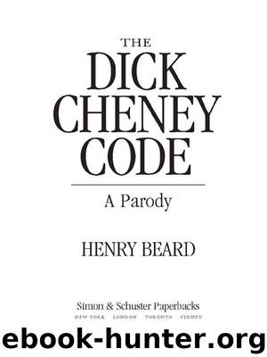 The Dick Cheney Code by Henry Beard