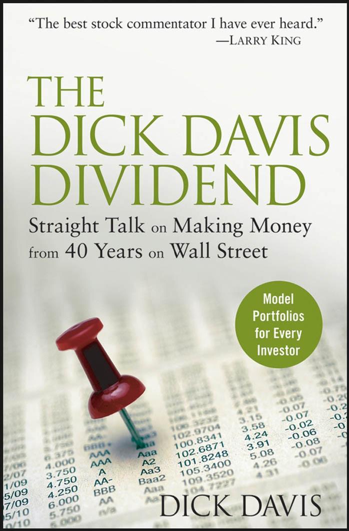 The Dick Davis Dividend Straight Talk on Making Money from 40 Years on Wall Street by Unknown
